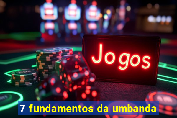 7 fundamentos da umbanda